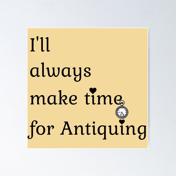 Item preview, I'll always make time for Antiquing Funny shirt men gift women gift designed and sold by InnovantDesigns.