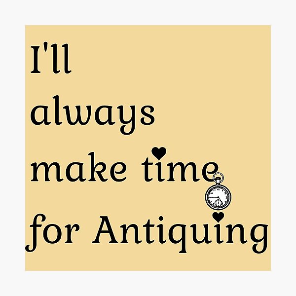 Item preview, I'll always make time for Antiquing Funny shirt men gift women gift designed and sold by InnovantDesigns.