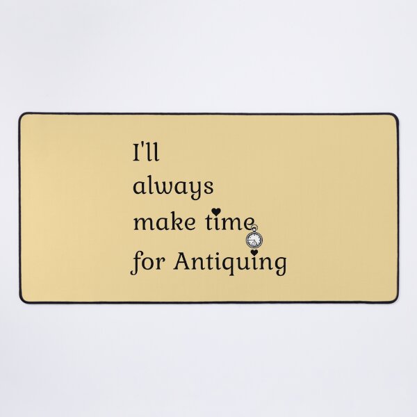 Item preview, I'll always make time for Antiquing Funny shirt men gift women gift designed and sold by InnovantDesigns.