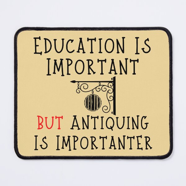 Item preview, Education Is Important but Antiquing Is Importanter Funny shirt men gift women gift designed and sold by InnovantDesigns.