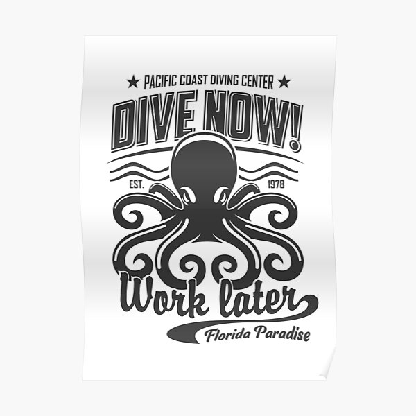 "Octopus Dive Now Pacific Coast" Poster by DangerDesigns Redbubble
