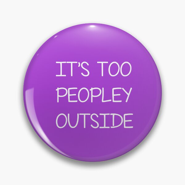 Item preview, It's too peopley outside , Funny Sayings  designed and sold by Every Pet  Shirts.