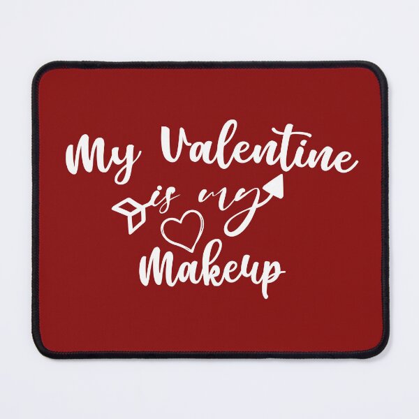 Item preview, My Valentine Is My Makeup Funny Cute Makeup ,Gift For Girls designed and sold by JewelGlamour ..