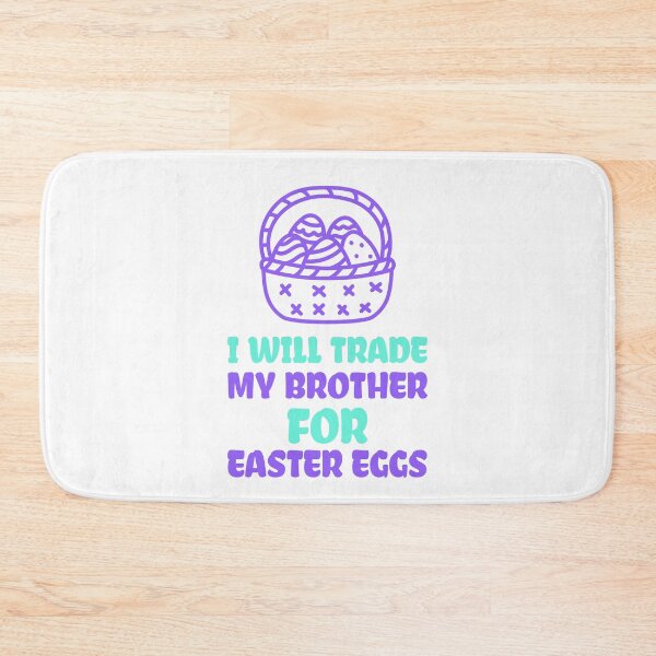 Item preview, I Will Trade My Brother For Easter Eggs designed and sold by ThingsInMyHead2.