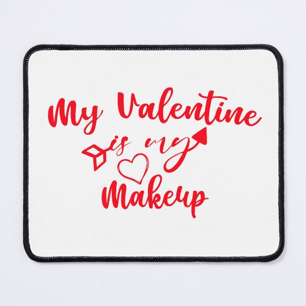 Item preview, My Valentine Is My Makeup Funny Cute Makeup ,Gift For Girls designed and sold by JewelGlamour ..