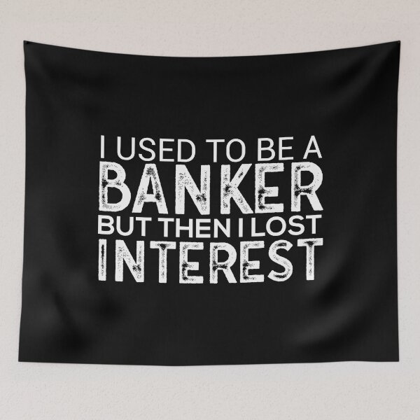 Item preview, I Lost Interest Retired Banker designed and sold by TooFlyDesign.