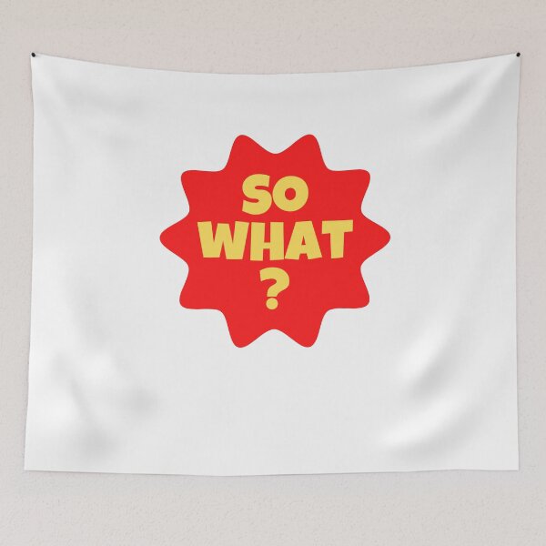 Item preview, So what? designed and sold by Peter Stawicki.