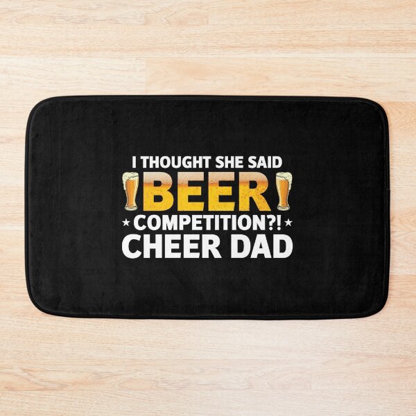 Item preview, I Though The Said Beer Competition Cheer Dad designed and sold by TooFlyDesign.