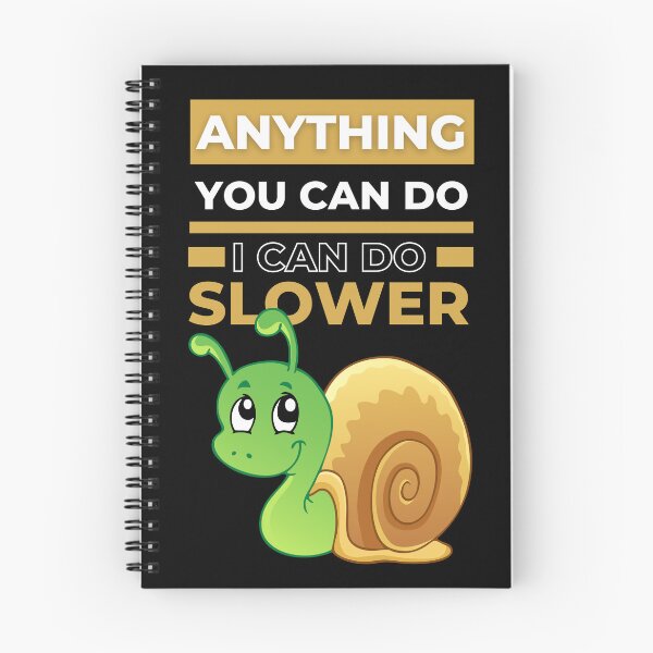 Item preview, Anything You Can Do I Can Do Slower Cute Snail designed and sold by odrito.