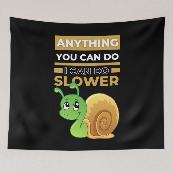 Item preview, Anything You Can Do I Can Do Slower Cute Snail designed and sold by odrito.