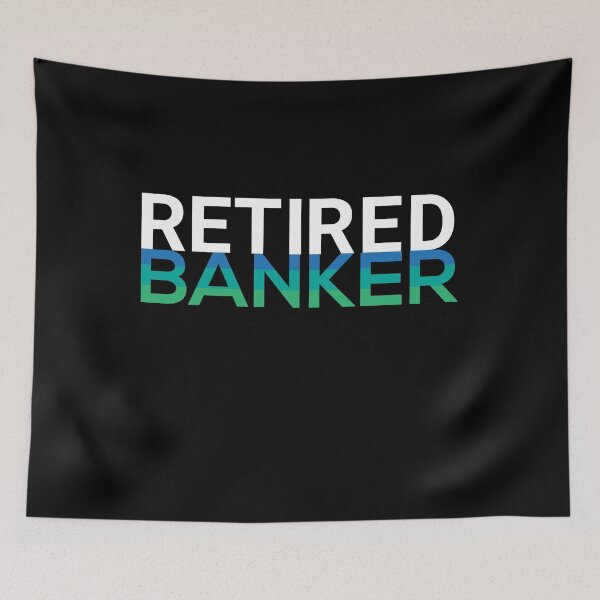 Item preview, Retired Banker designed and sold by TooFlyDesign.