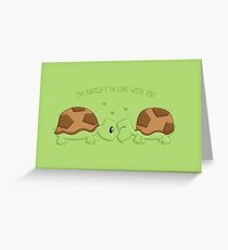 I'm turtle-y in love with you Greeting Card