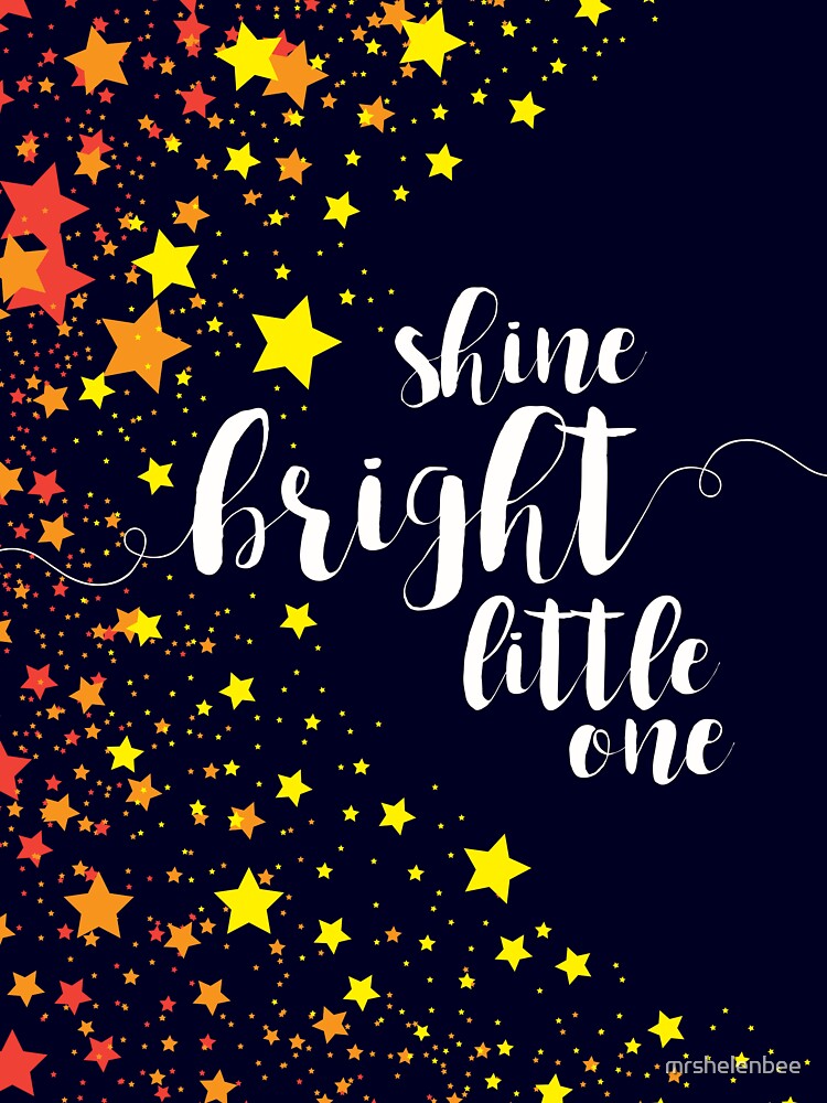 Shine Bright Little One - stars night sky\