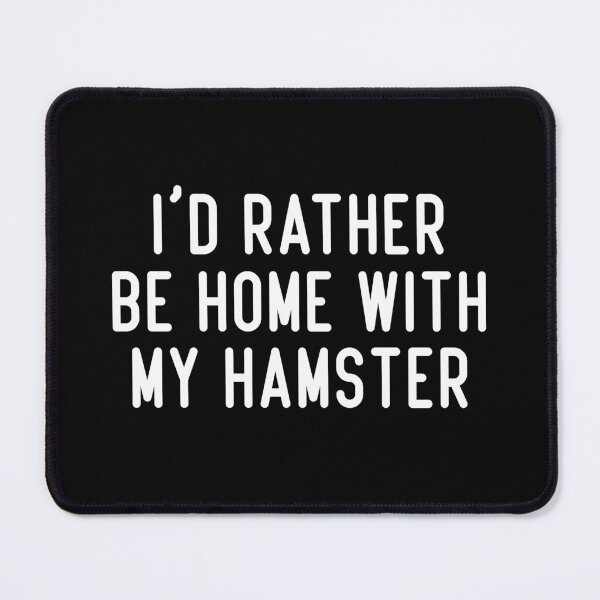 Item preview, I'd Rather Be Home With My Hamster designed and sold by DesignsForest.