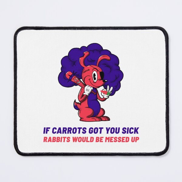 Item preview, If Carrots Got You Sick - Rabbits Would Be Messed Up designed and sold by ThingsInMyHead2.