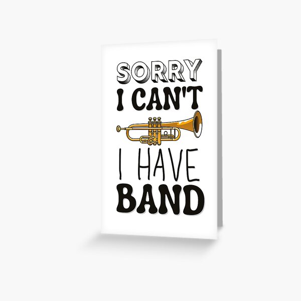 Sorry I Can't I Have Band - Trumpet Greeting Card