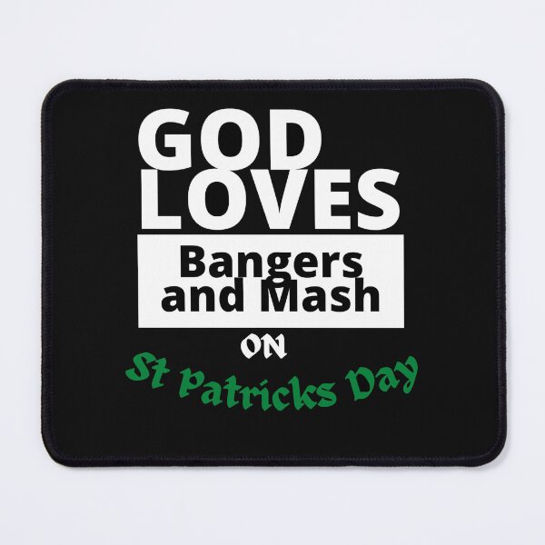 Item preview, God loves bangers and mash on St Patricks Day designed and sold by rocklegends99.