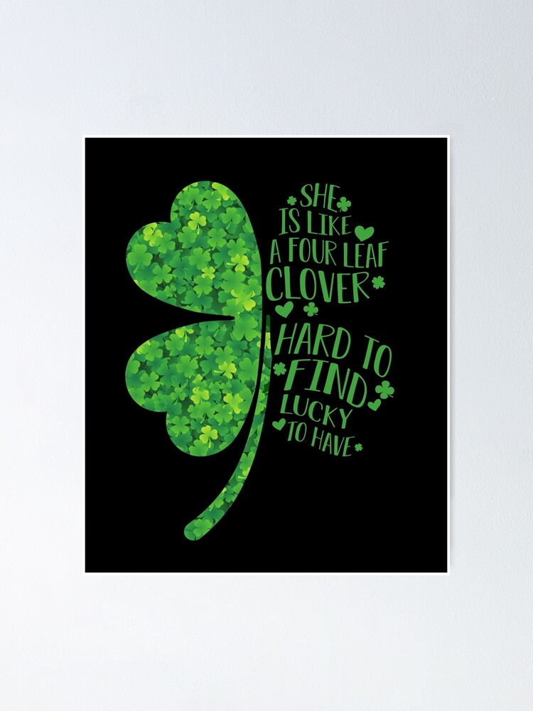 She is like a four leaf clover hard to find lucky 