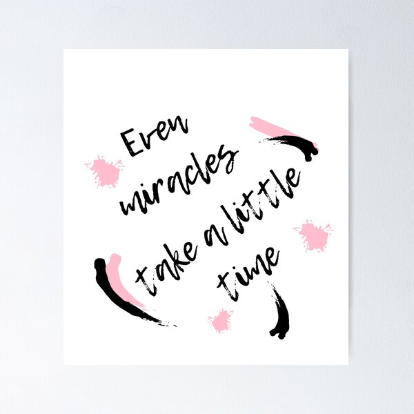 Item preview, Even Miracles Take A Little Time designed and sold by YogaZesty.