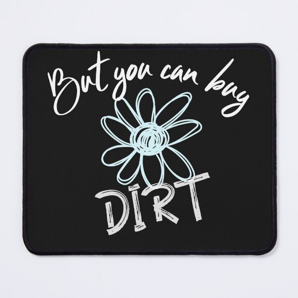 Item preview, But you can buy dirt designed and sold by Snazzberrys.
