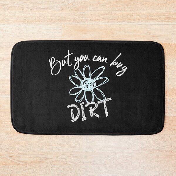 Item preview, But you can buy dirt designed and sold by Snazzberrys.