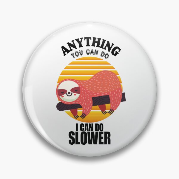 Item preview, Anything you can do, I can do slower sloth designed and sold by RETMANE.