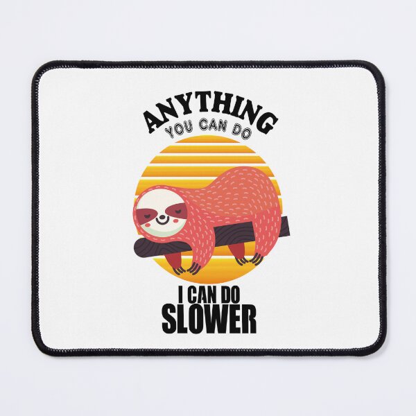 Item preview, Anything you can do, I can do slower sloth designed and sold by RETMANE.