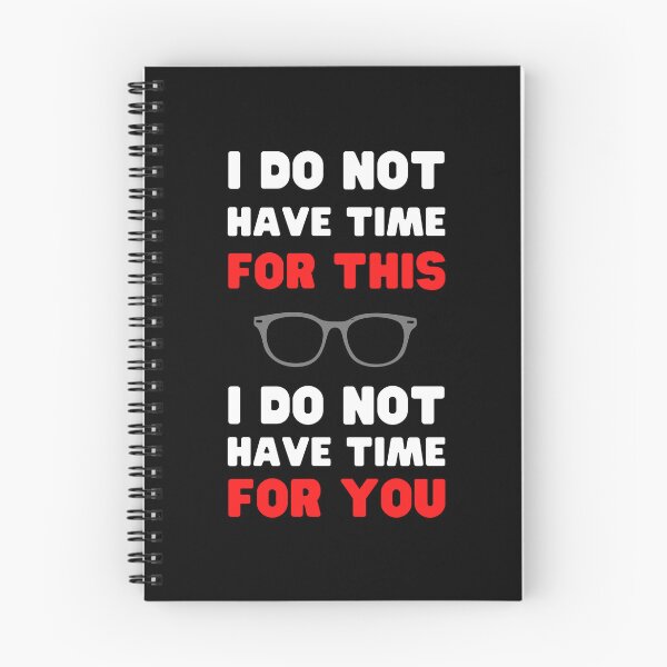 Item preview, I DO NOT HAVE TIME FOR THIS, I DO NOT HAVE TIME FOR YOU designed and sold by appareltolove.
