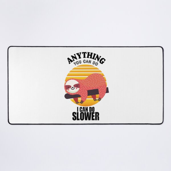 Item preview, Anything you can do, I can do slower sloth designed and sold by RETMANE.