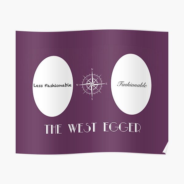 west-egg-vs-east-egg-poster-by-thewestegger-redbubble