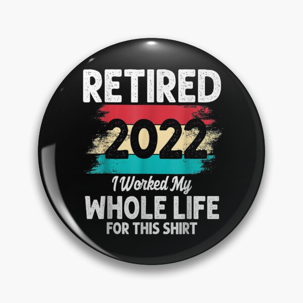 Item preview, Retired 2022 I Worked My Whole Life For This  designed and sold by laurenm233.