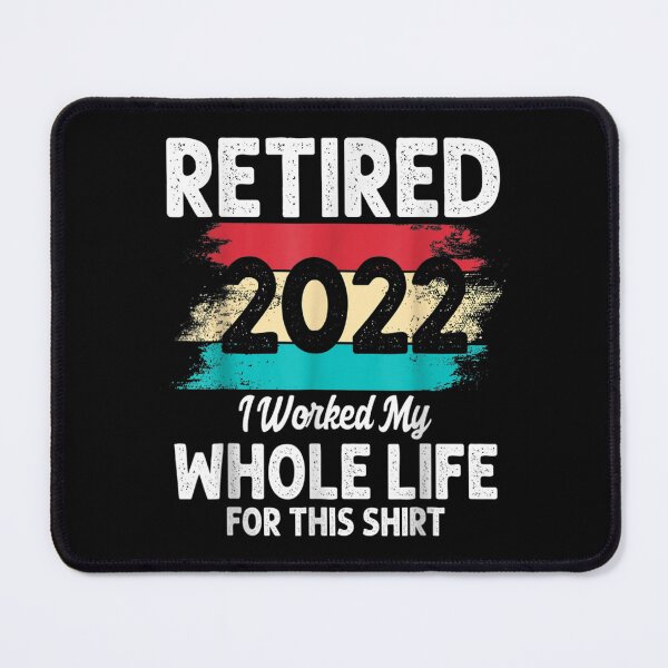 Item preview, Retired 2022 I Worked My Whole Life For This  designed and sold by laurenm233.