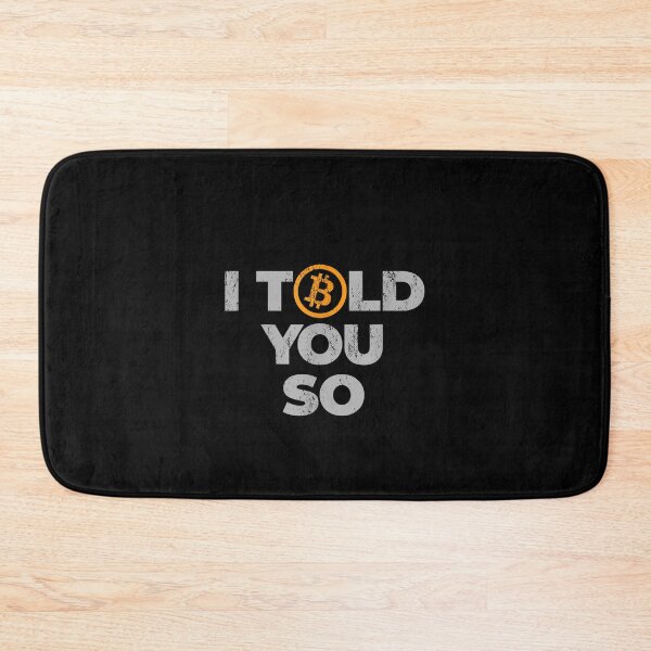 Item preview, I Told You So Bitcoin Crypto Internet Money Cryptocurrency  designed and sold by laurenm233.