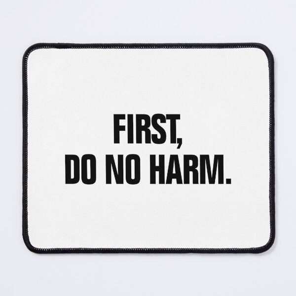 Item preview, First Do No Harm Positive Inspirational Quote designed and sold by allysmar.