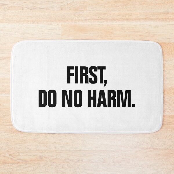 Item preview, First Do No Harm Positive Inspirational Quote designed and sold by allysmar.