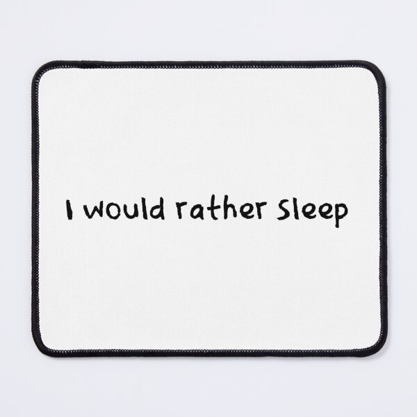 Item preview, I Would Rather Sleep designed and sold by Wachi-A.