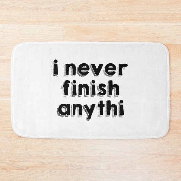 Item preview, I Never Finish Anything Procrastination Humor designed and sold by allysmar.