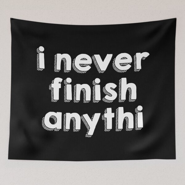 Item preview, I Never Finish Anything Procrastination Humor designed and sold by allysmar.