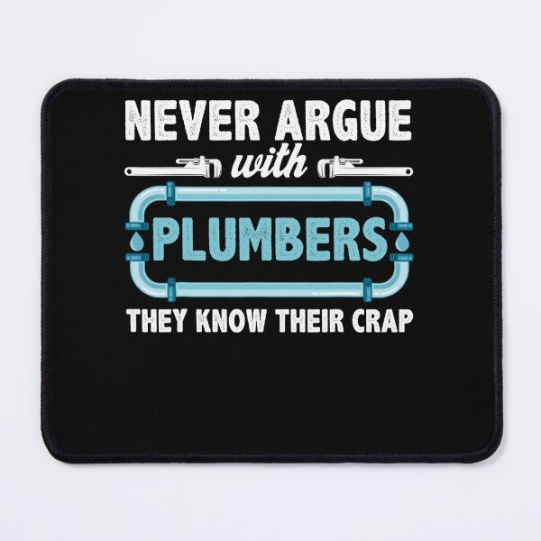 Item preview, Plumbing Tools Never Argue With Plumbers Pipefitter designed and sold by RojisaLimart.