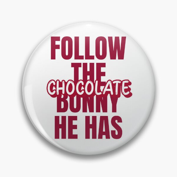 Item preview, Follow The Bunny He Has Chocolate designed and sold by ThingsInMyHead2.