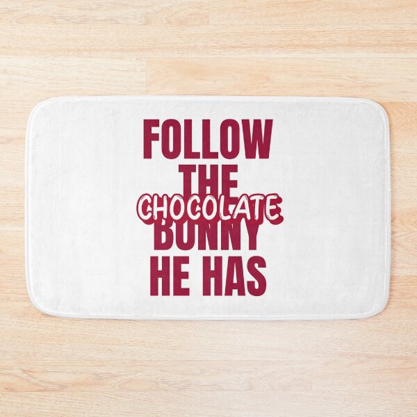 Item preview, Follow The Bunny He Has Chocolate designed and sold by ThingsInMyHead2.