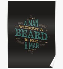 A MAN WITHOUT A BEARD IS NOT A MAN Poster