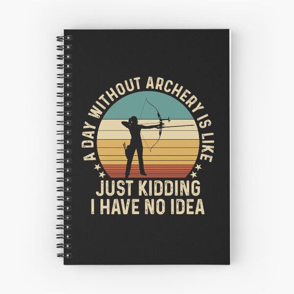 Item preview, A Day Without Archery Just Kidding No Idea  designed and sold by SweetThreads79.