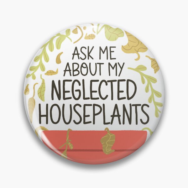 Item preview, Funny Houseplants - Ask me about my Neglected houseplants designed and sold by abowersock.