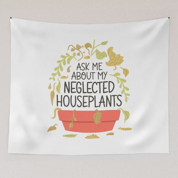 Item preview, Funny Houseplants - Ask me about my Neglected houseplants designed and sold by abowersock.