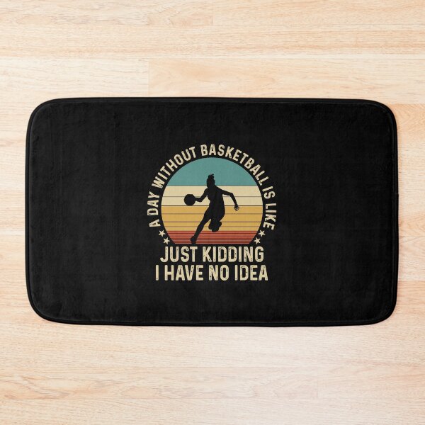 Item preview, A Day Without Basketball Just Kidding No Idea  designed and sold by SweetThreads79.