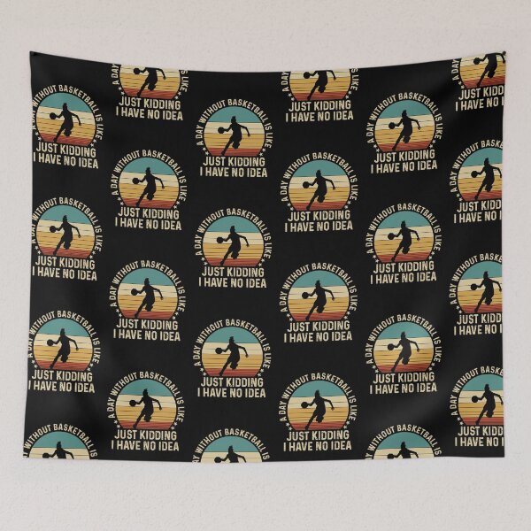 Item preview, A Day Without Basketball Just Kidding No Idea  designed and sold by SweetThreads79.