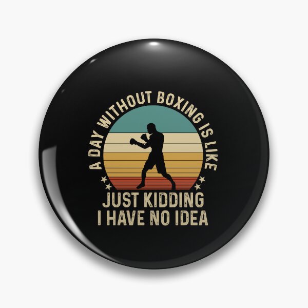 Item preview, A Day Without Boxing Just Kidding No Idea  designed and sold by SweetThreads79.