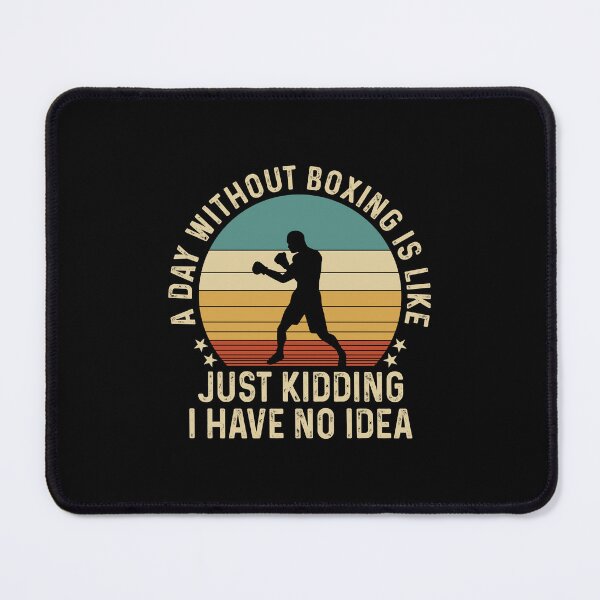 Item preview, A Day Without Boxing Just Kidding No Idea  designed and sold by SweetThreads79.
