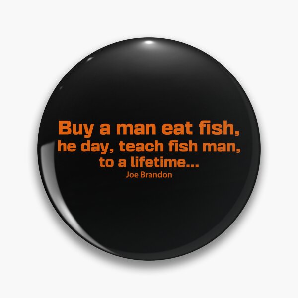 Item preview, Buy A Man Eat Fish He Day Teach Fish Man To A Lifetime, Joe Brandon, Anti Biden designed and sold by Cheeky Companions.